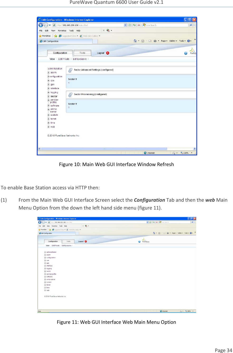 PureWave Quantum 6600 User Guide v2.1  Page 34     Figure 10: Main Web GUI Interface Window Refresh  To enable Base Station access via HTTP then:  (1)  From the Main Web GUI Interface Screen select the Configuration Tab and then the web Main Menu Option from the down the left hand side menu (figure 11).  Figure 11: Web GUI Interface Web Main Menu Option 