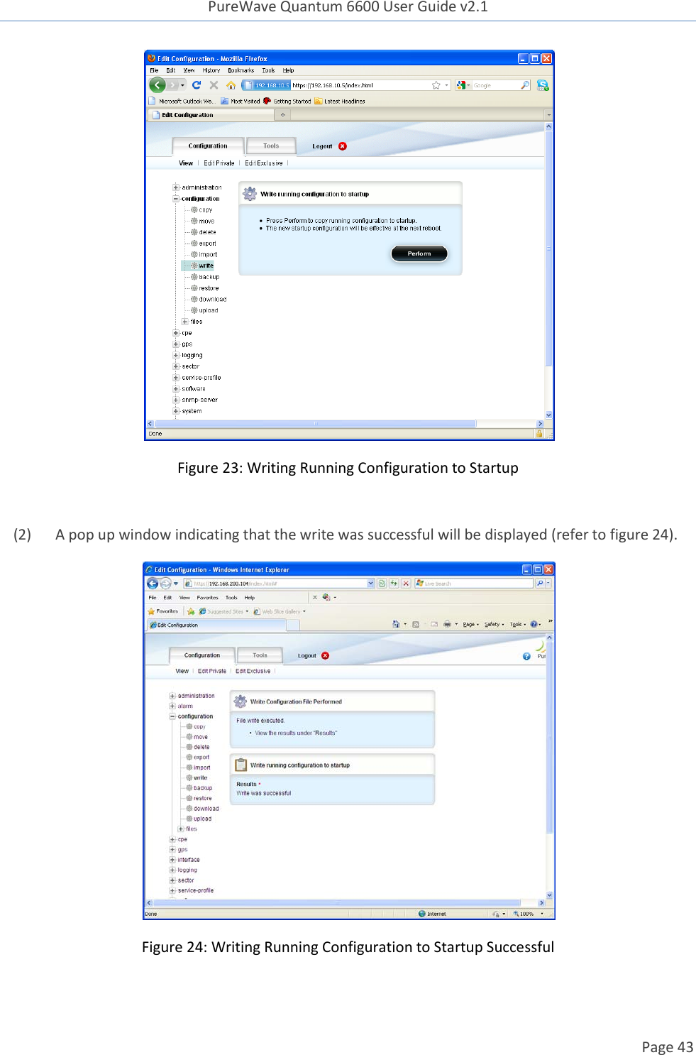 PureWave Quantum 6600 User Guide v2.1  Page 43     Figure 23: Writing Running Configuration to Startup     (2)  A pop up window indicating that the write was successful will be displayed (refer to figure 24).   Figure 24: Writing Running Configuration to Startup Successful  