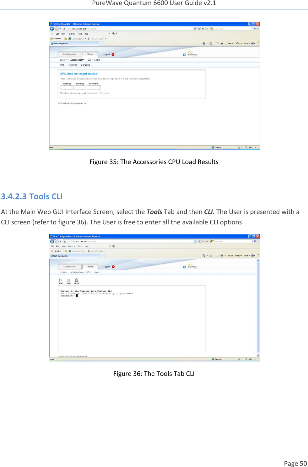 PureWave Quantum 6600 User Guide v2.1  Page 50     Figure 35: The Accessories CPU Load Results  3.4.2.3 Tools CLI At the Main Web GUI Interface Screen, select the Tools Tab and then CLI. The User is presented with a CLI screen (refer to figure 36). The User is free to enter all the available CLI options  Figure 36: The Tools Tab CLI  