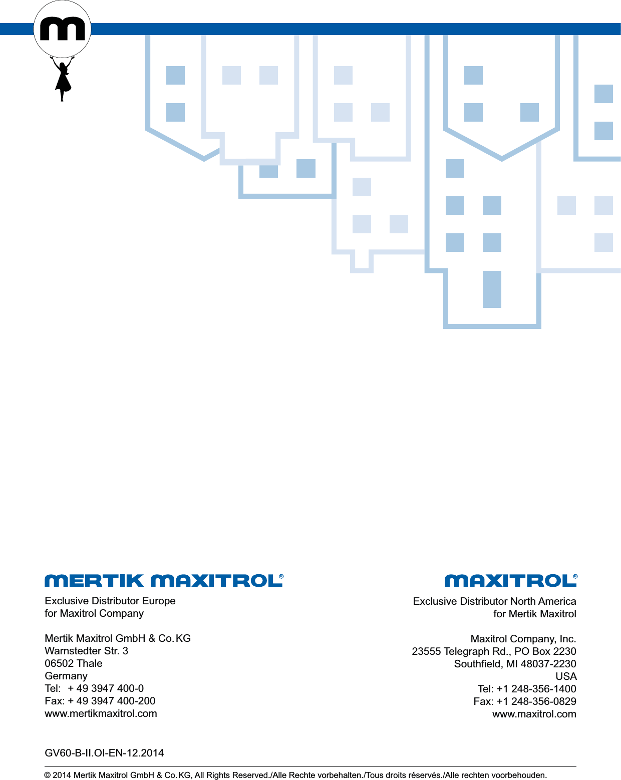 R RExclusive Distributor North Americafor Mertik MaxitrolMaxitrol Company, Inc.23555 Telegraph Rd., PO Box 2230Southfield, MI 48037-2230USATel: +1 248-356-1400Fax: +1 248-356-0829www.maxitrol.comExclusive Distributor Europefor Maxitrol CompanyMertik Maxitrol GmbH &amp; Co. KGWarnstedter Str. 306502 ThaleGermanyTel:  + 49 3947 400-0Fax: + 49 3947 400-200www.mertikmaxitrol.comGV60-B-II.OI-EN-12.2014© 2014 Mertik Maxitrol GmbH &amp; Co. KG, All Rights Reserved./Alle Rechte vorbehalten./Tous droits réservés./Alle rechten voorbehouden.