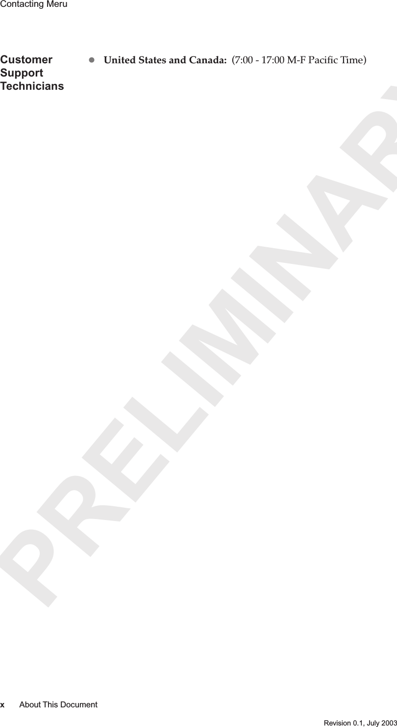 PRELIMINARYxAbout This DocumentRevision 0.1, July 2003Contacting Meru Customer Support TechniciansUnited States and Canada:  (7:00 - 17:00 M-F Paciﬁc Time)