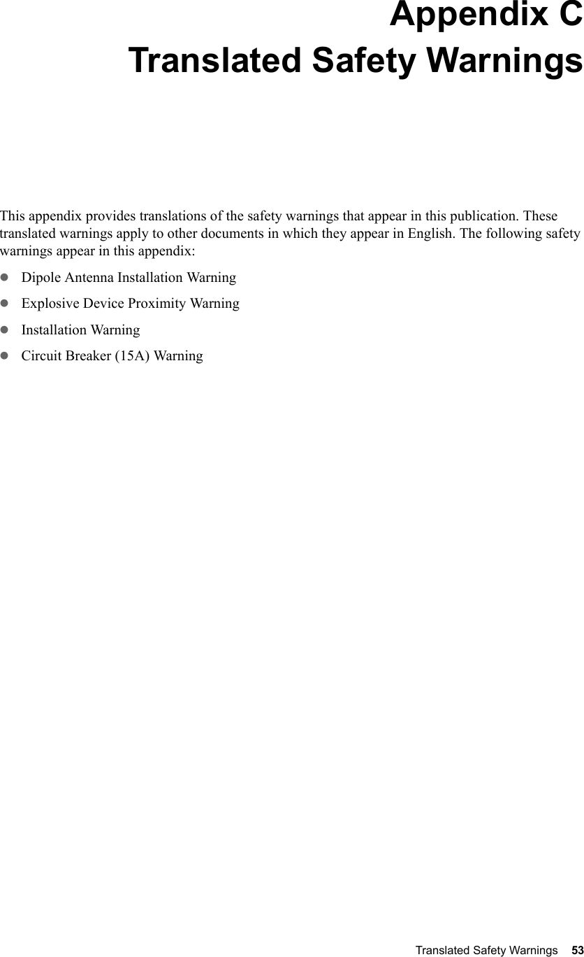 Translated Safety Warnings 53 Appendix CTranslated Safety WarningsB-1This appendix provides translations of the safety warnings that appear in this publication. These translated warnings apply to other documents in which they appear in English. The following safety warnings appear in this appendix:zDipole Antenna Installation WarningzExplosive Device Proximity WarningzInstallation WarningzCircuit Breaker (15A) Warning