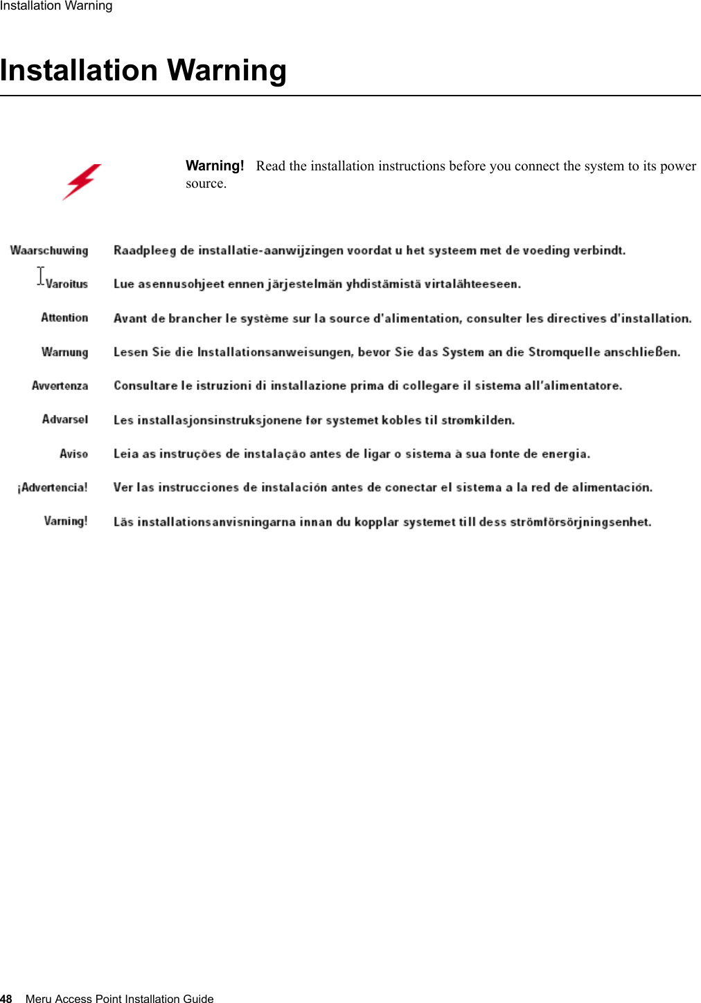 48 Meru Access Point Installation GuideInstallation Warning Installation WarningWarning!   Read the installation instructions before you connect the system to its power source.