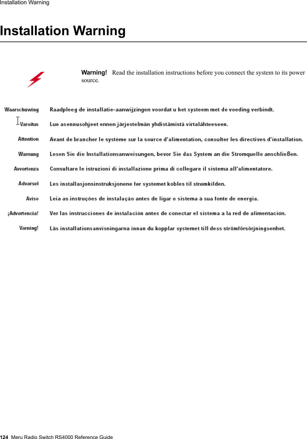 124 Meru Radio Switch RS4000 Reference GuideInstallation Warning Installation WarningWarning!   Read the installation instructions before you connect the system to its power source.