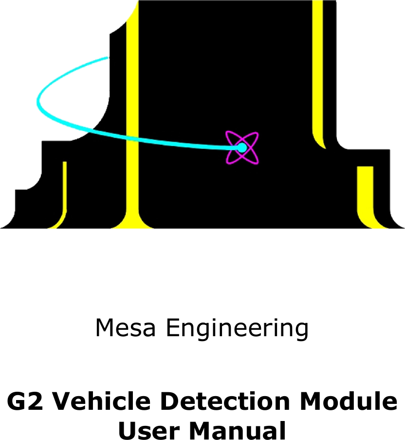       Mesa Engineering    G2 Vehicle Detection Module   User Manual      
