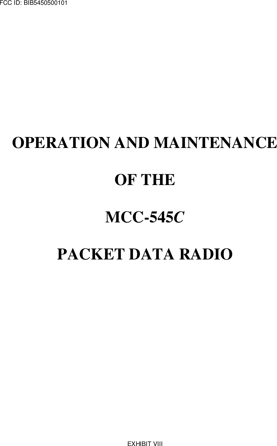 FCC ID: BIB5450500101EXHIBIT VIIIOPERATION AND MAINTENANCEOF THEMCC-545CPACKET DATA RADIO