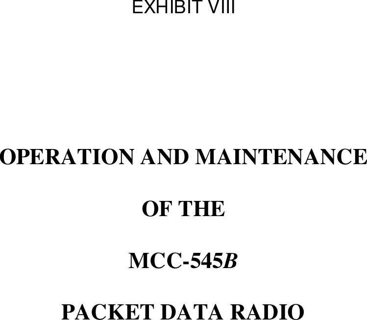 EXHIBIT VIIIOPERATION AND MAINTENANCEOF THEMCC-545BPACKET DATA RADIO