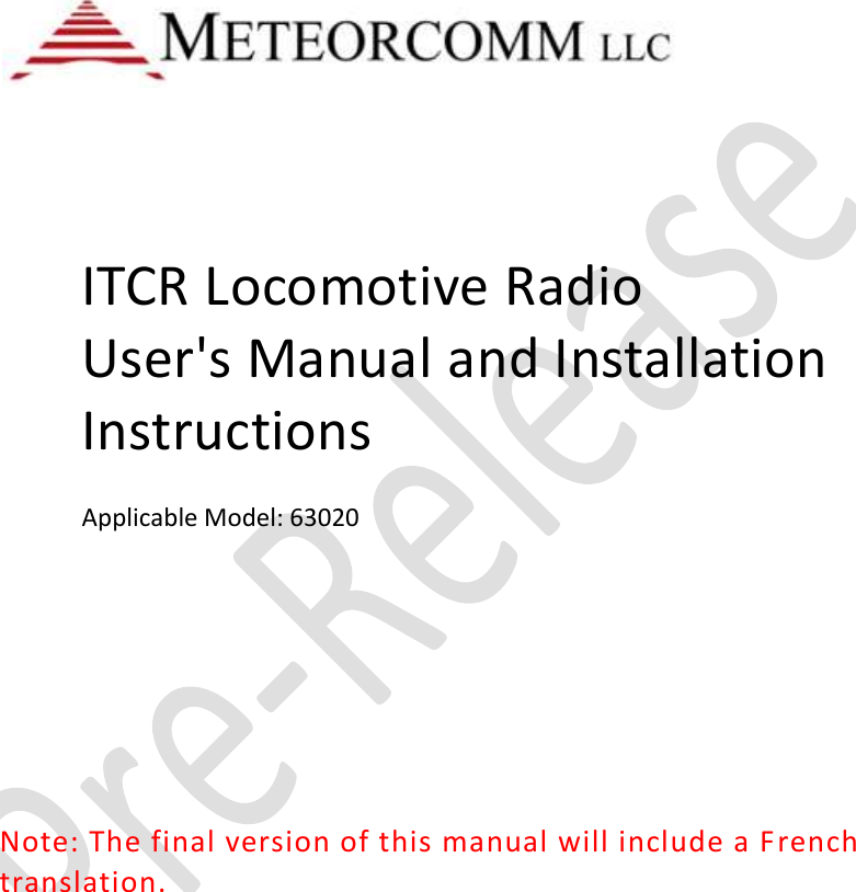        ITCR Locomotive Radio  User&apos;s Manual and Installation Instructions   Applicable Model: 63020     Note: The final version of this manual will include a French translation.         