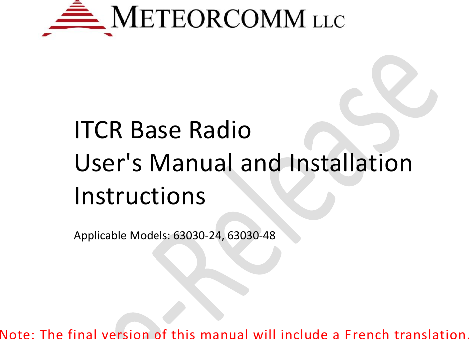        ITCR Base Radio  User&apos;s Manual and Installation Instructions   Applicable Models: 63030-24, 63030-48   Note: The final version of this manual will include a French translation.       