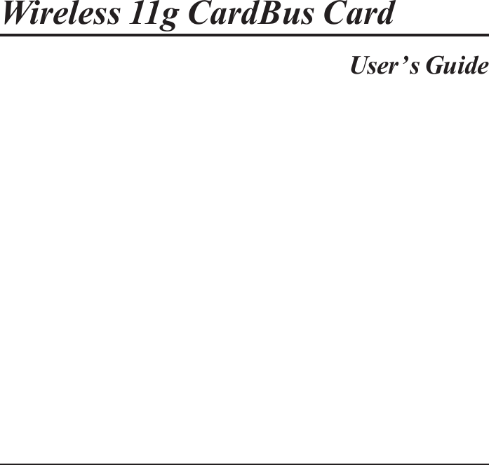 Wireless 11g CardBus CardUser’s Guide