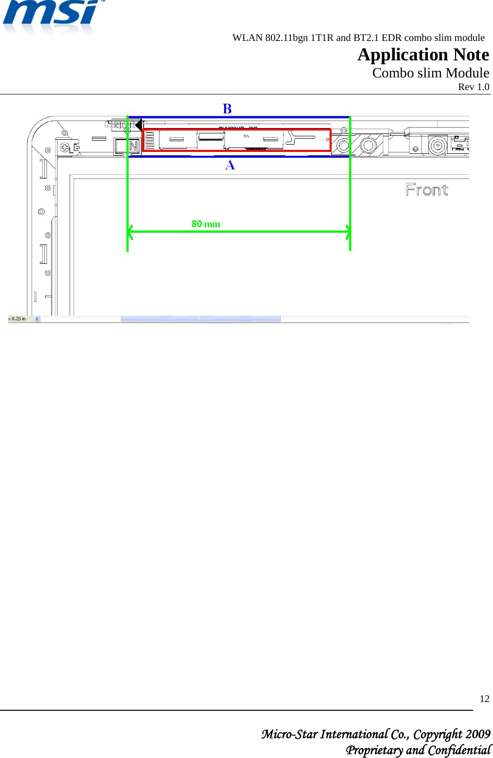                          WLAN 802.11bgn 1T1R and BT2.1 EDR combo slim module                                                         Application Note                                                       Combo slim Module                                                                            Rev 1.0   Micro-Star International Co., Copyright 2009  Proprietary and Confidential 12  