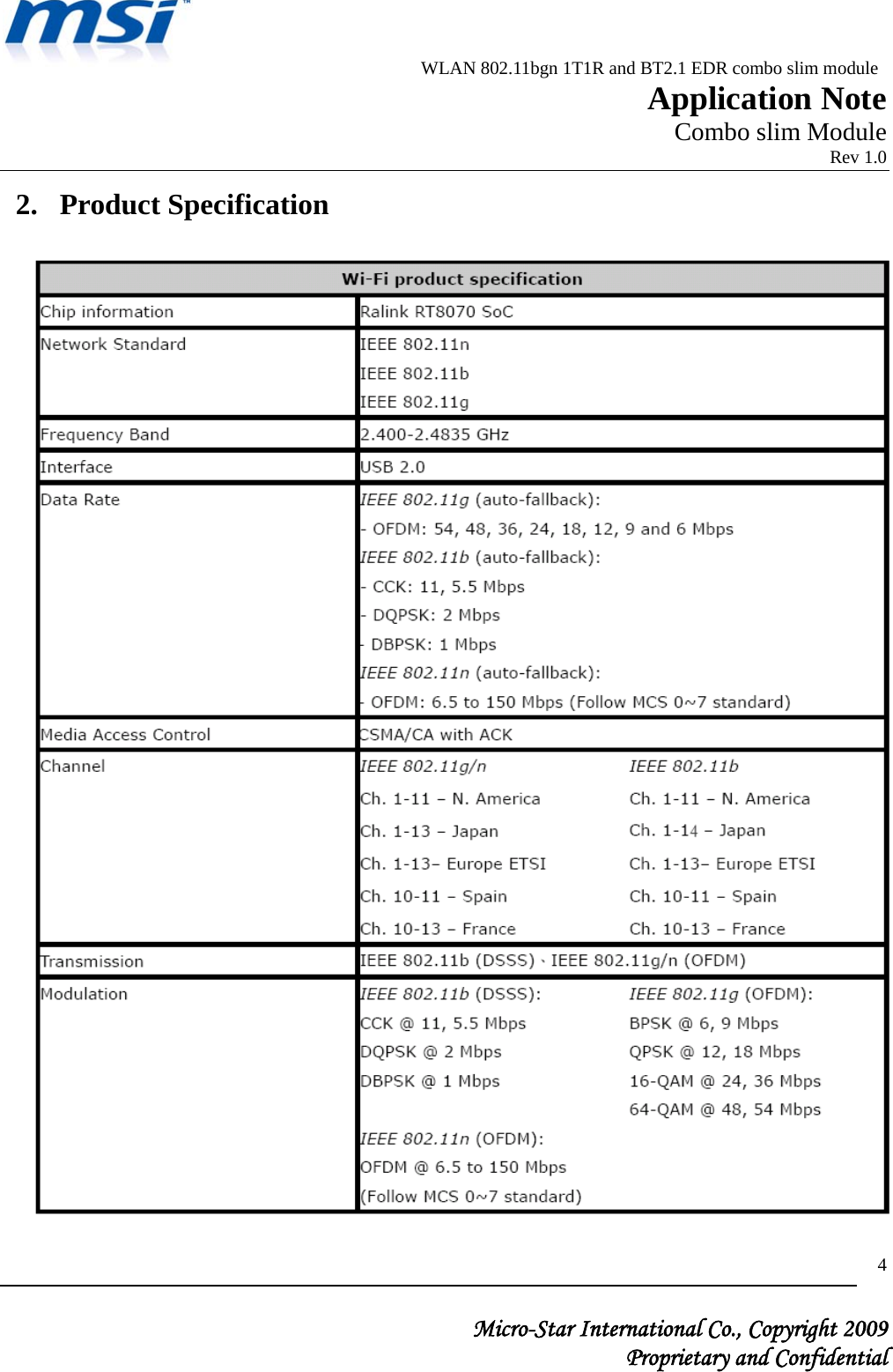                          WLAN 802.11bgn 1T1R and BT2.1 EDR combo slim module                                                         Application Note                                                       Combo slim Module                                                                            Rev 1.0   Micro-Star International Co., Copyright 2009  Proprietary and Confidential 42. Product Specification  