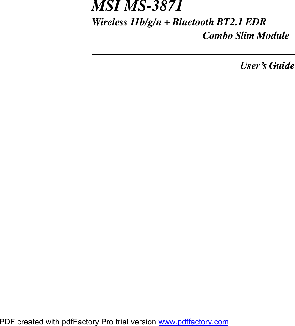 iMSI MS-3871Wireless 11b/g/n + Bluetooth BT2.1 EDRCombo Slim ModuleUser’s GuidePDF created with pdfFactory Pro trial version www.pdffactory.com
