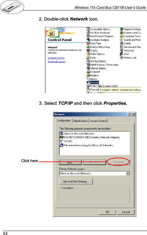 32Wireless 11b Card Bus CB11B User’s Guide2. Double-click Network icon.3. Select TCP/IP and then click Properties.Click here