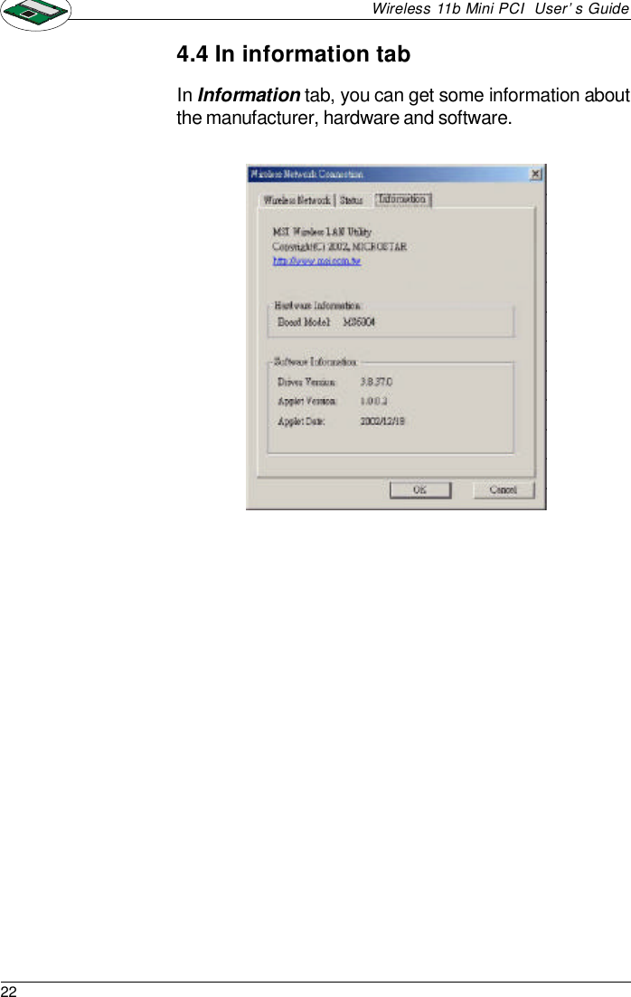 22Wireless 11b Mini PCI  User’s GuideIn Information tab, you can get some information aboutthe manufacturer, hardware and software.4.4 In information tab