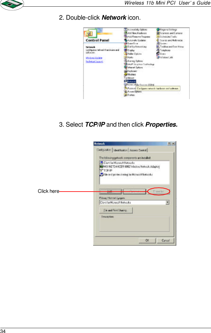 34Wireless 11b Mini PCI  User’s Guide2. Double-click Network icon.3. Select TCP/IP and then click Properties.Click here