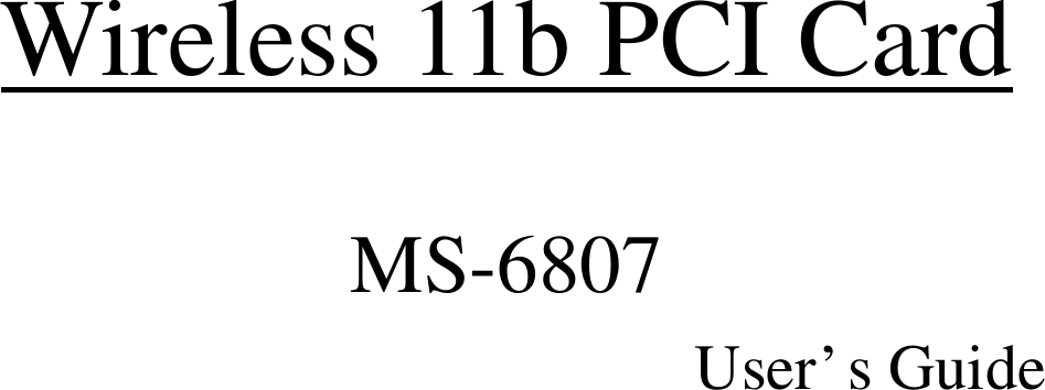    Wireless 11b PCI Card  MS-6807                        User’s Guide                                    