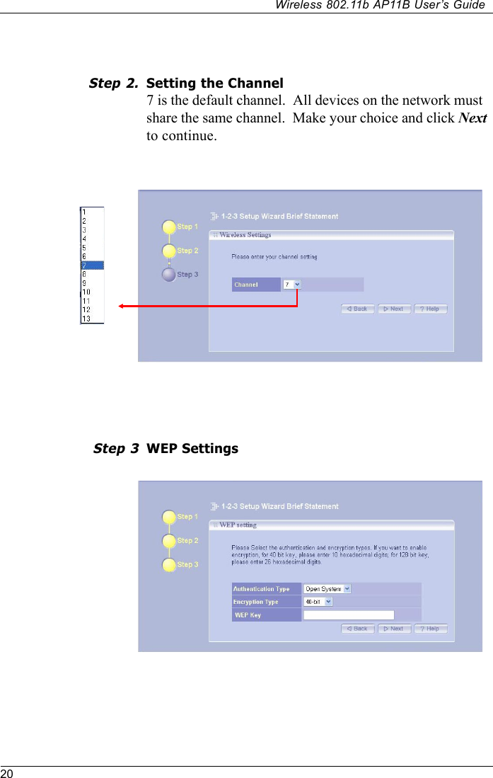 20Wireless 802.11b AP11B User’s GuideSetting the Channel7 is the default channel.  All devices on the network mustshare the same channel.  Make your choice and click Nextto continue.Step 2.WEP SettingsStep 3