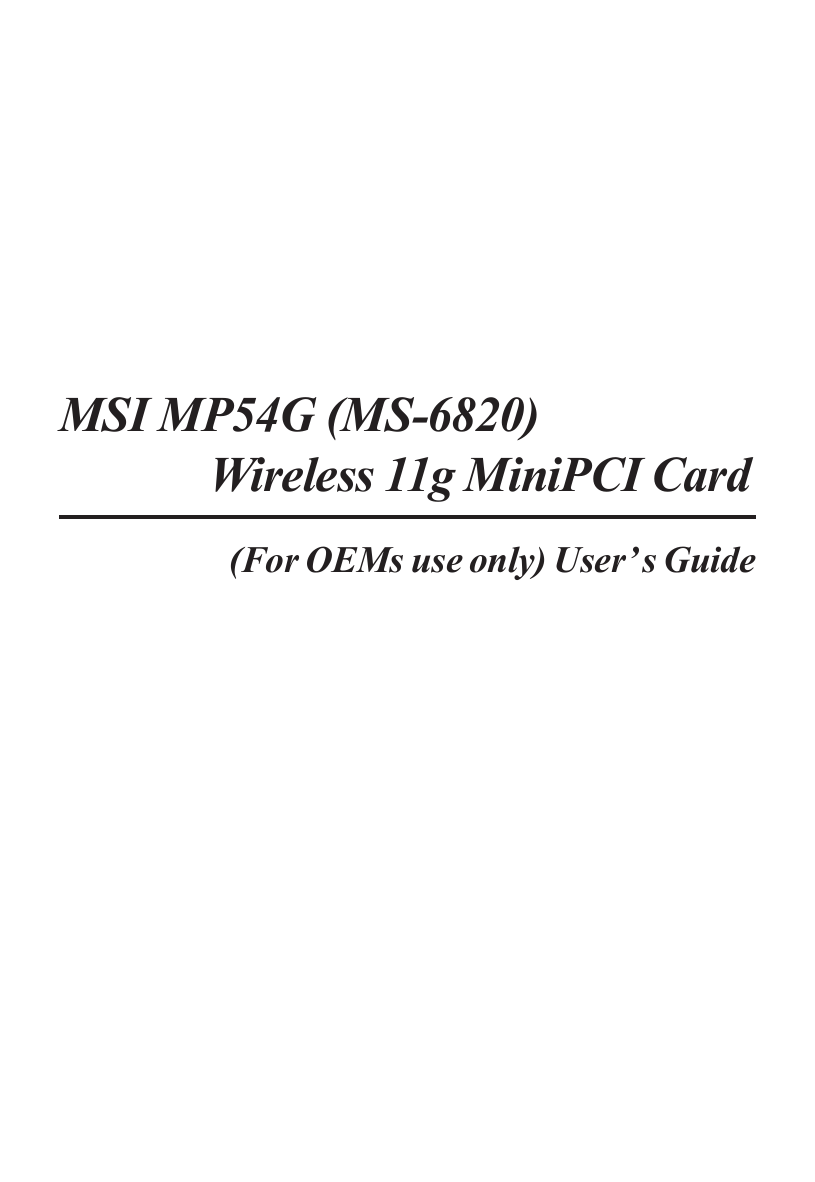 MSI MP54G (MS-6820)       Wireless 11g MiniPCI Card(For OEMs use only) User’s Guide