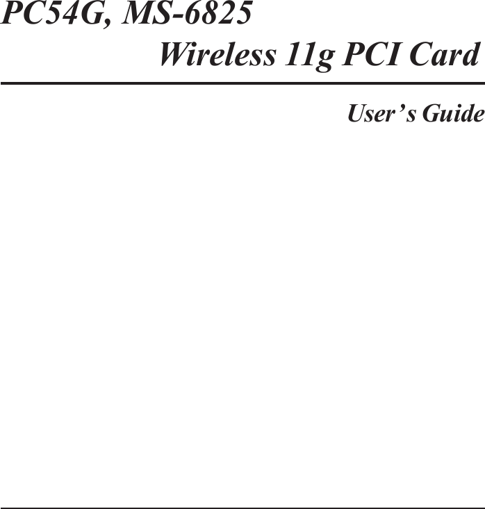 PC54G, MS-6825Wireless 11g PCI CardUser’s Guide