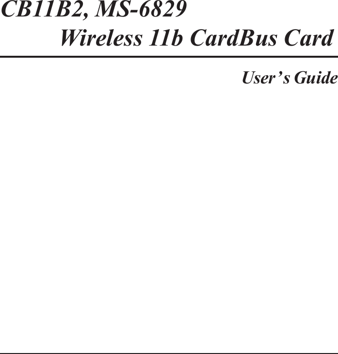 CB11B2, MS-6829    Wireless 11b CardBus CardUser’s Guide