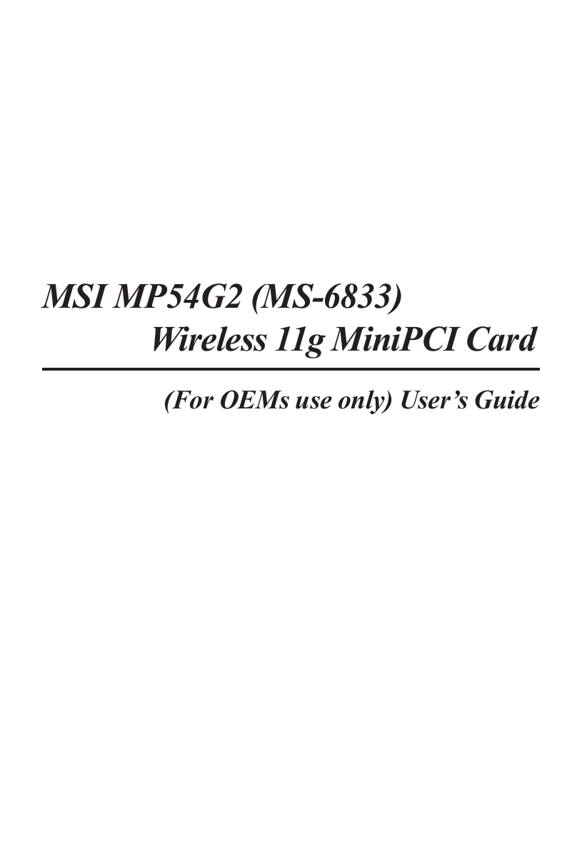 MSI MP54G2 (MS-6833)       Wireless 11g MiniPCI Card(For OEMs use only) User’s Guide