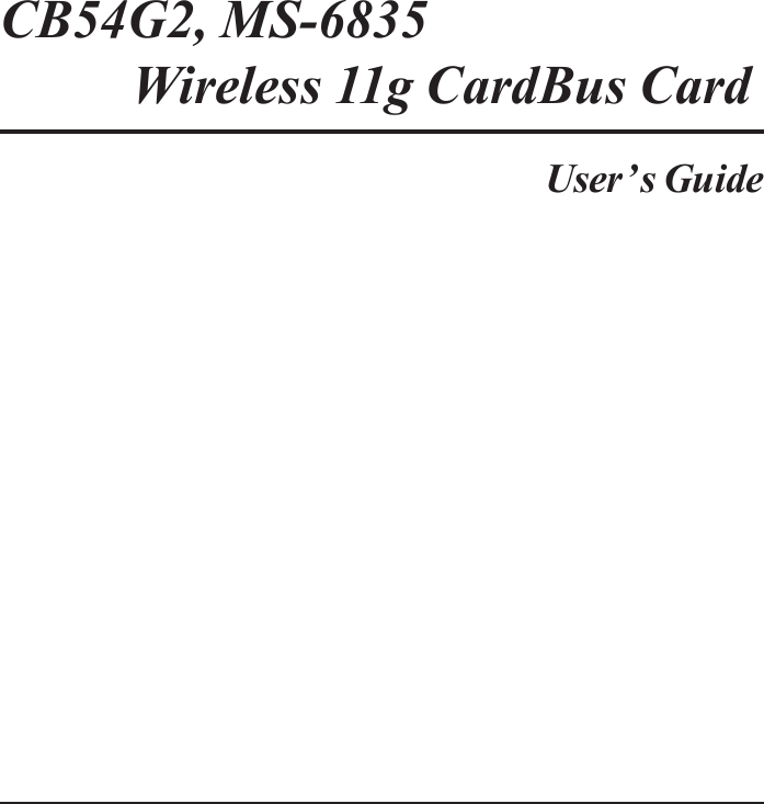 CB54G2, MS-6835    Wireless 11g CardBus CardUser’s Guide