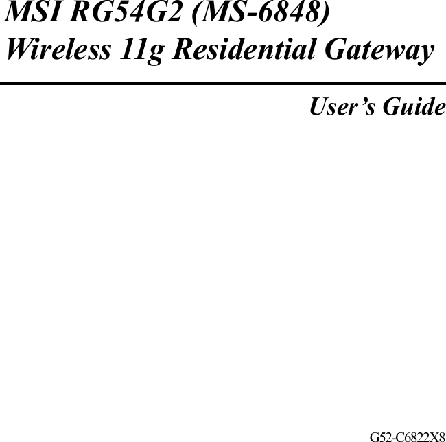 MSI RG54G2 (MS-6848)Wireless 11g Residential GatewayUser’s GuideG52-C6822X8