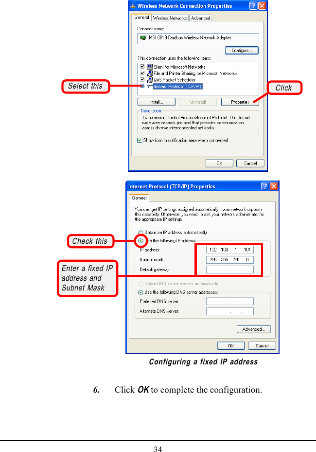 34   6. Click OK to complete the configuration.Configuring a fixed IP addressClickSelect thisEnter a fixed IPaddress andSubnet MaskCheck this