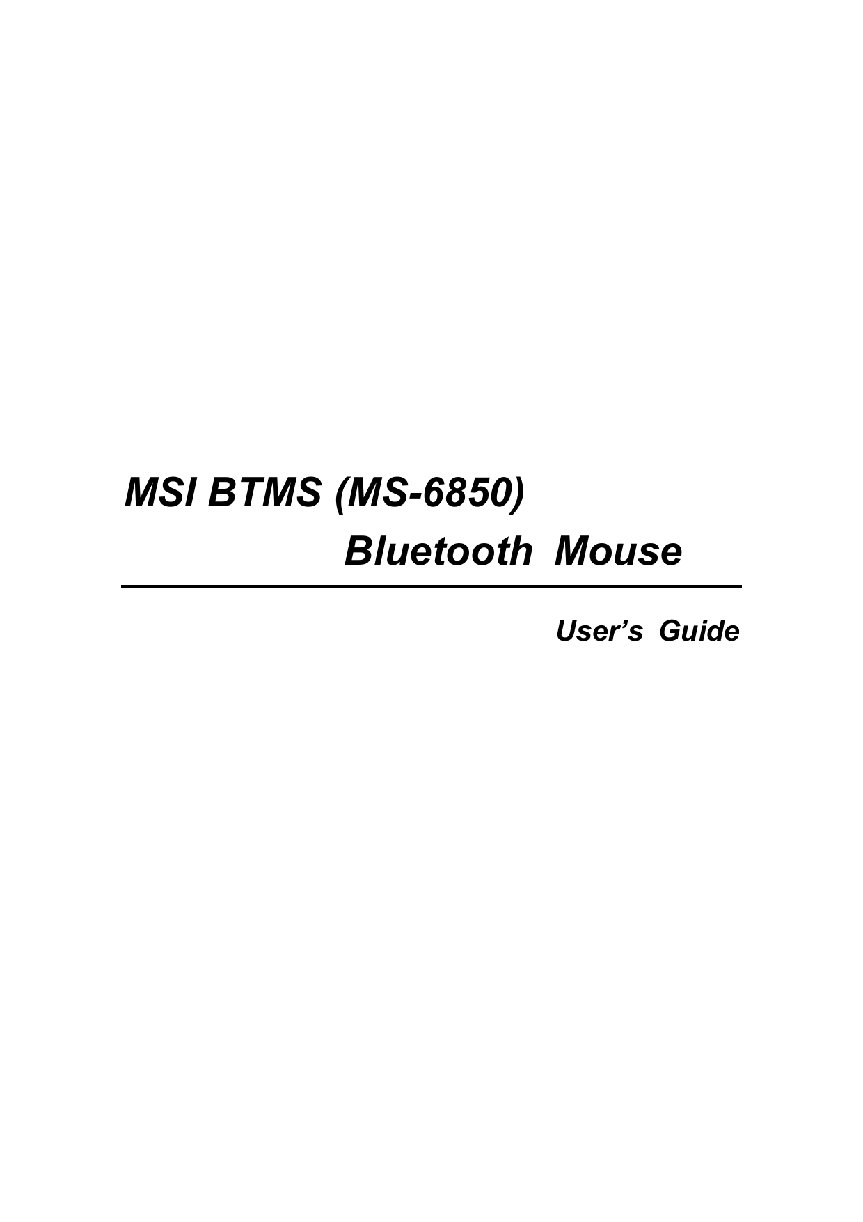 1           MSI BTMS (MS-6850)         Bluetooth Mouse  User’s Guide  