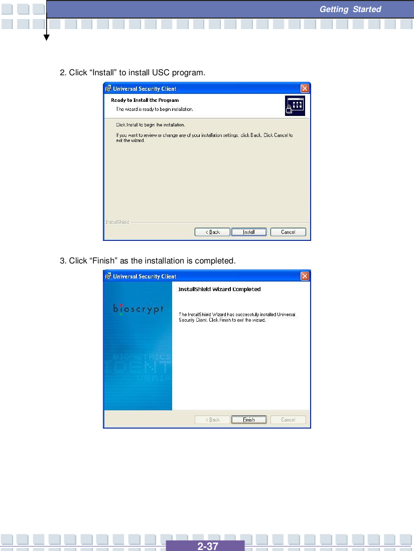   2-37  Getting Started  2. Click “Install” to install USC program.          3. Click “Finish” as the installation is completed.              