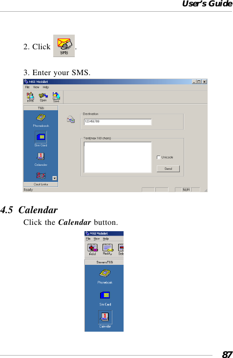 User’s Guide872. Click  .3. Enter your SMS.           4.5  CalendarClick the Calendar button.                              