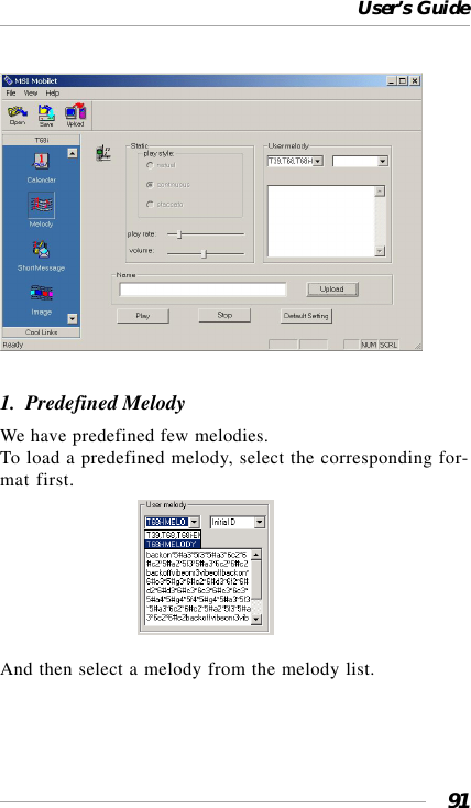 User’s Guide911.  Predefined MelodyWe have predefined few melodies.To load a predefined melody, select the corresponding for-mat first.                              And then select a melody from the melody list.