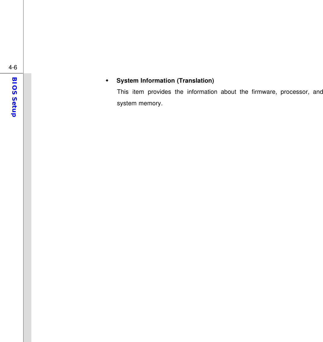  4-6 BIOS Setup  w System Information (Translation) This item provides the information about the firmware, processor, and system memory.                      