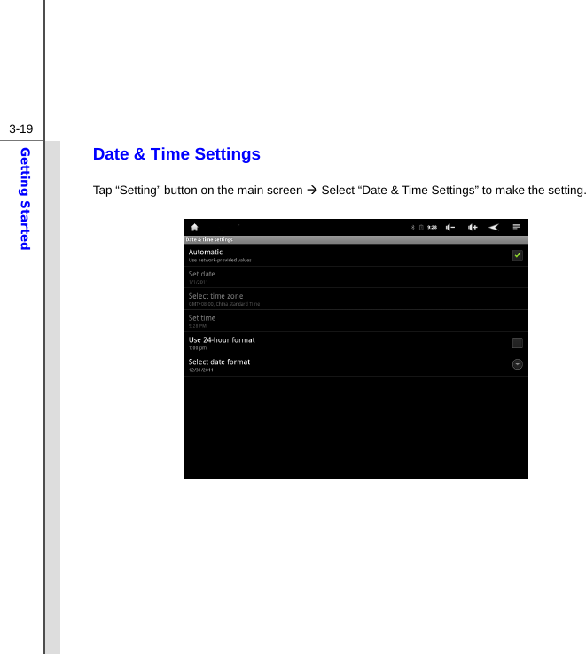  3-19Getting Started Date &amp; Time Settings Tap “Setting” button on the main screen Æ Select “Date &amp; Time Settings” to make the setting.                        