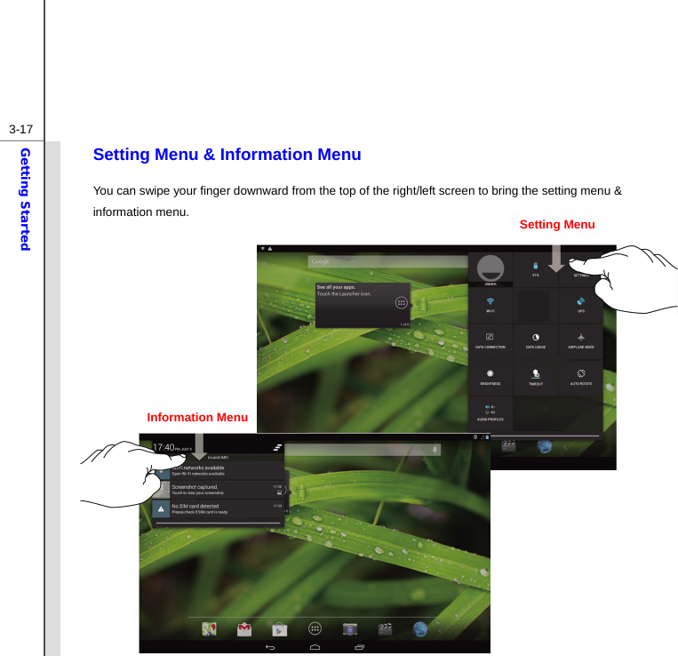  3-17Getting Started Setting Menu &amp; Information Menu You can swipe your finger downward from the top of the right/left screen to bring the setting menu &amp; information menu.                  Setting Menu Information Menu 