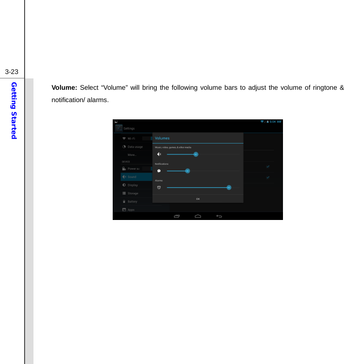  3-23Getting Started Volume: Select “Volume” will bring the following volume bars to adjust the volume of ringtone &amp; notification/ alarms.                