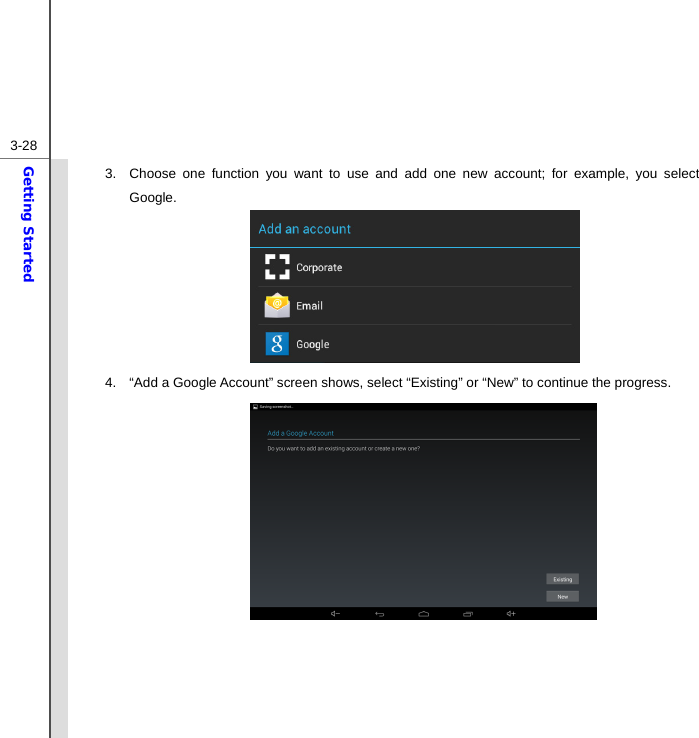  3-28Getting Started 3.  Choose one function you want to use and add one new account; for example, you select Google.        4.  “Add a Google Account” screen shows, select “Existing” or “New” to continue the progress.              