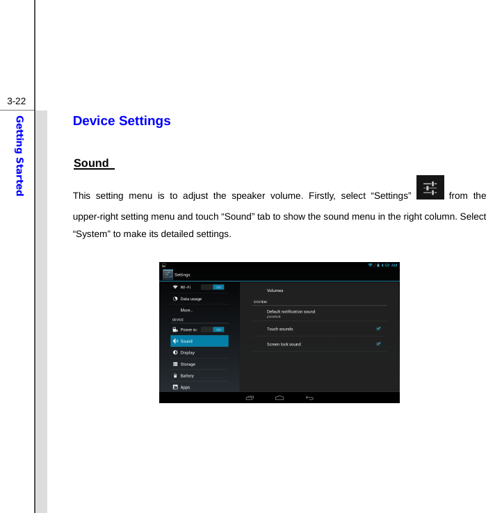  3-22Getting Started Device Settings  Sound   This setting menu is to adjust the speaker volume. Firstly, select “Settings”   from the upper-right setting menu and touch “Sound” tab to show the sound menu in the right column. Select “System” to make its detailed settings.         