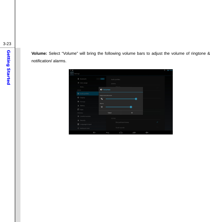  3-23Getting Started Volume: Select “Volume” will bring the following volume bars to adjust the volume of ringtone &amp; notification/ alarms.                       