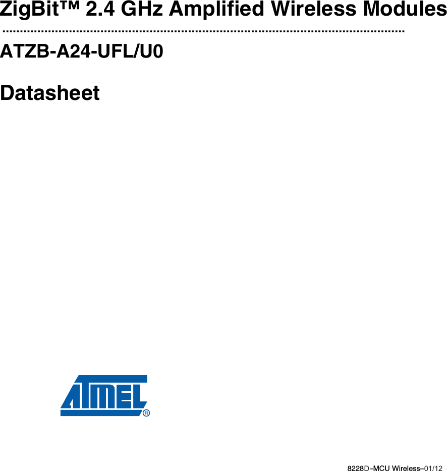 8228C–MCU Wireless–09/10ZigBit™ 2.4 GHz Amplified Wireless Modules...................................................................................................................ATZB-A24-UFL/U0DatasheetD01/12