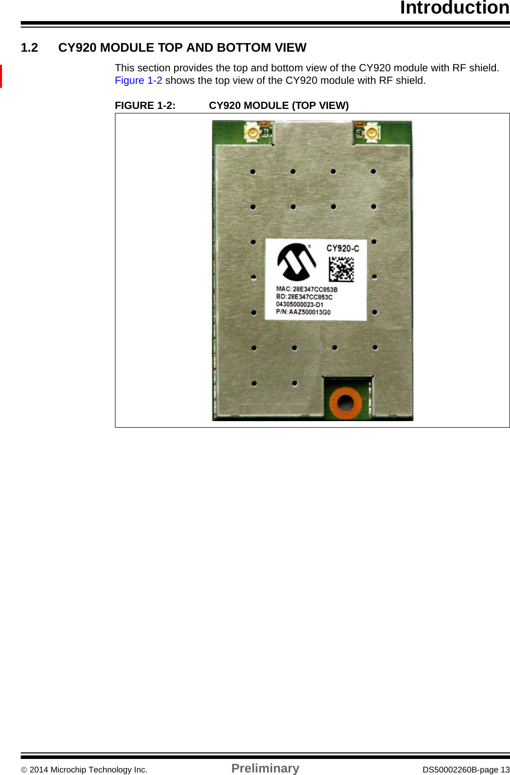 Introduction 2014 Microchip Technology Inc. Preliminary DS50002260B-page 131.2 CY920 MODULE TOP AND BOTTOM VIEWThis section provides the top and bottom view of the CY920 module with RF shield. Figure 1-2 shows the top view of the CY920 module with RF shield.FIGURE 1-2: CY920 MODULE (TOP VIEW)