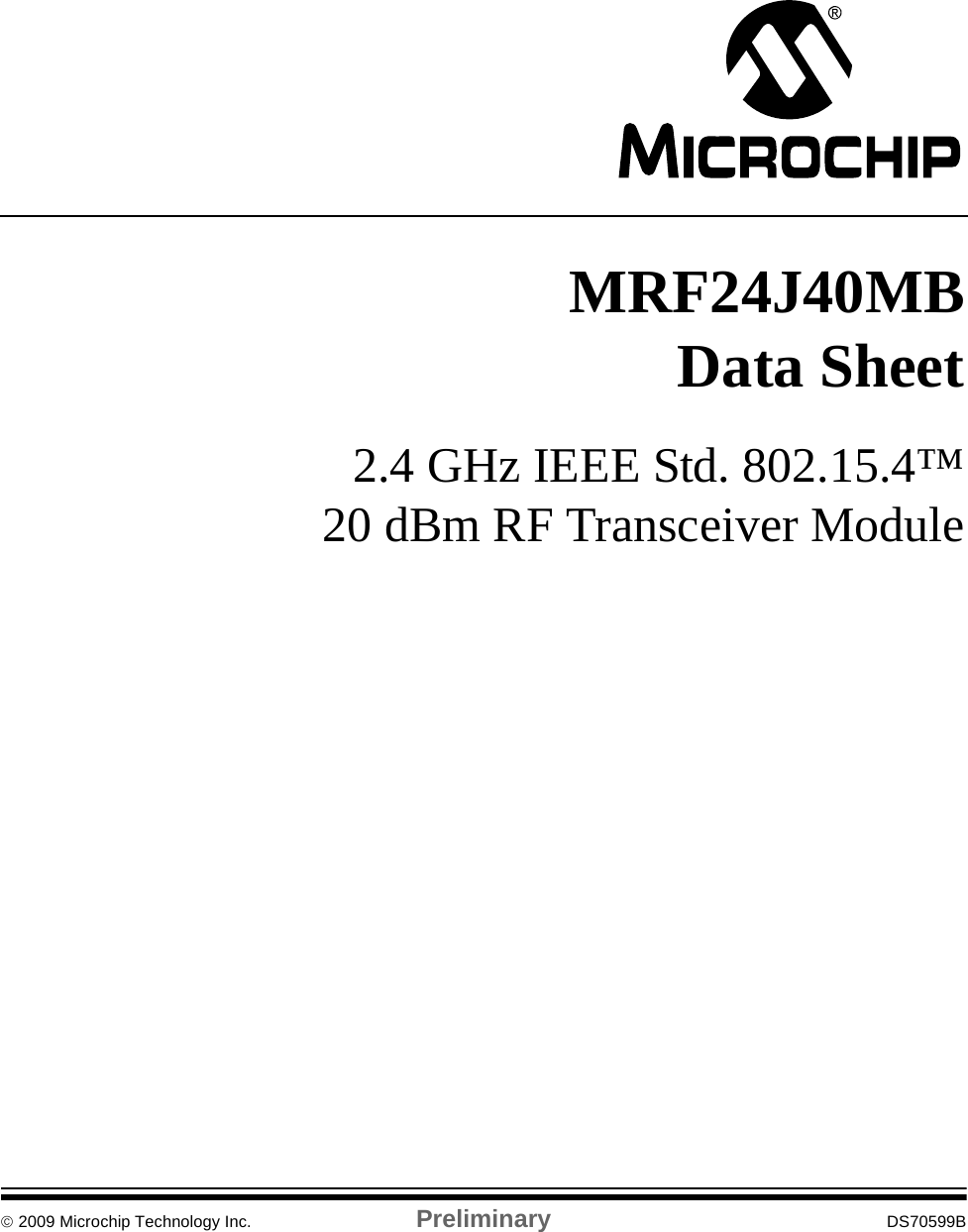 © 2009 Microchip Technology Inc. Preliminary DS70599BMRF24J40MBData Sheet2.4 GHz IEEE Std. 802.15.4™20 dBm RF Transceiver Module