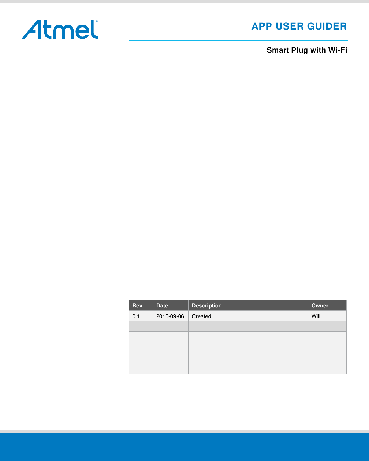     APP USER GUIDER Smart Plug with Wi-Fi             Confidentiality                 Rev. Date Description Owner 0.1 2015-09-06 Created Will                        