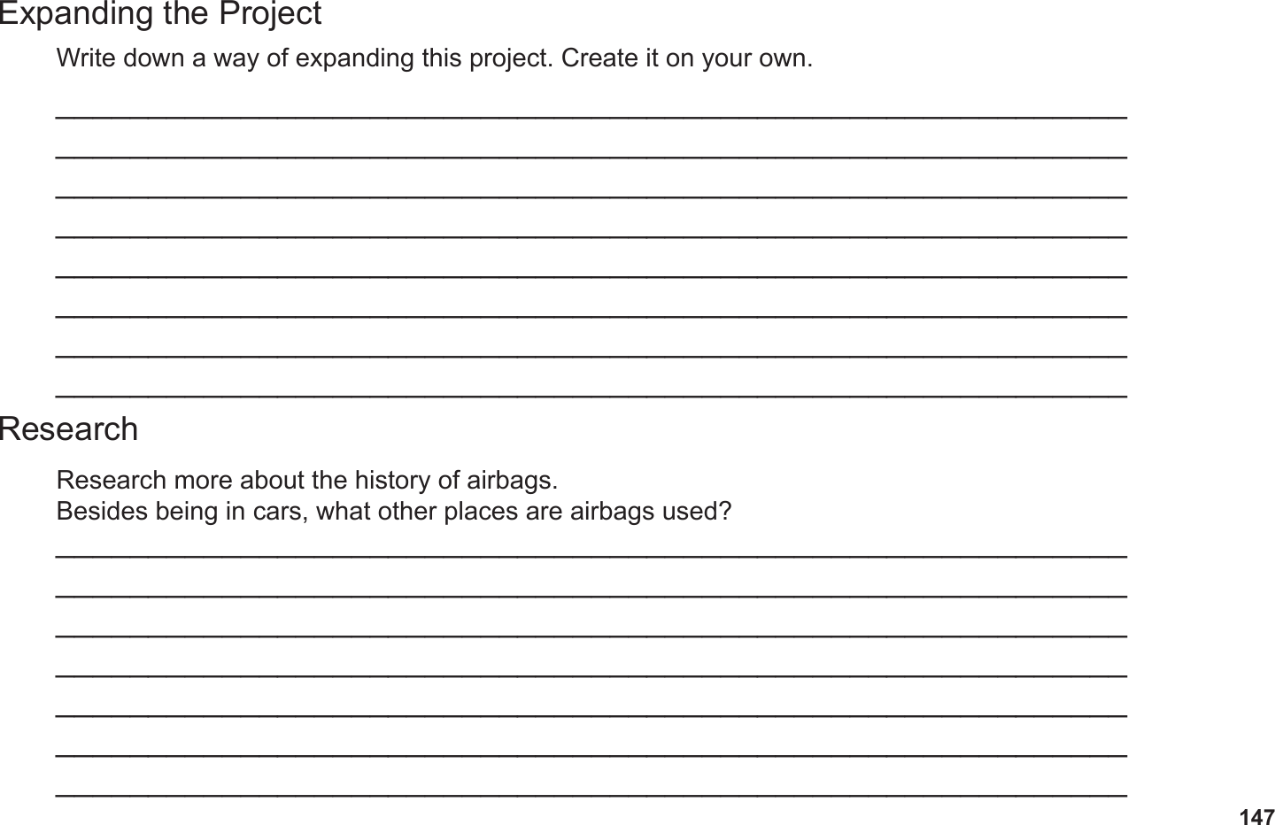 147Expanding the ProjectResearchWrite down a way of expanding this project. Create it on your own.Research more about the history of airbags. Besides being in cars, what other places are airbags used?______________________________________________________________________________________________________________________________________________________________________________________________________________________________________________________________________________________________________________________________________________________________________________________________________________________________________________________________________________________________________________________________________________________________________________________________________________________________________________________________________________________________________________________________________________________________________________________________________________________________________________________________________________________________________