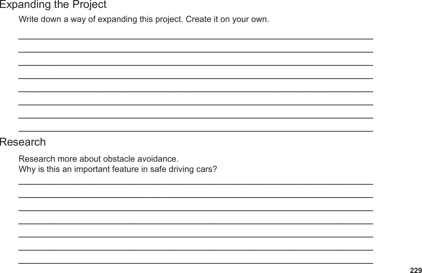 229Expanding the ProjectResearchWrite down a way of expanding this project. Create it on your own.Research more about obstacle avoidance.Why is this an important feature in safe driving cars?______________________________________________________________________________________________________________________________________________________________________________________________________________________________________________________________________________________________________________________________________________________________________________________________________________________________________________________________________________________________________________________________________________________________________________________________________________________________________________________________________________________________________________________________________________________________________________________________________________________________________________________________________________________________________