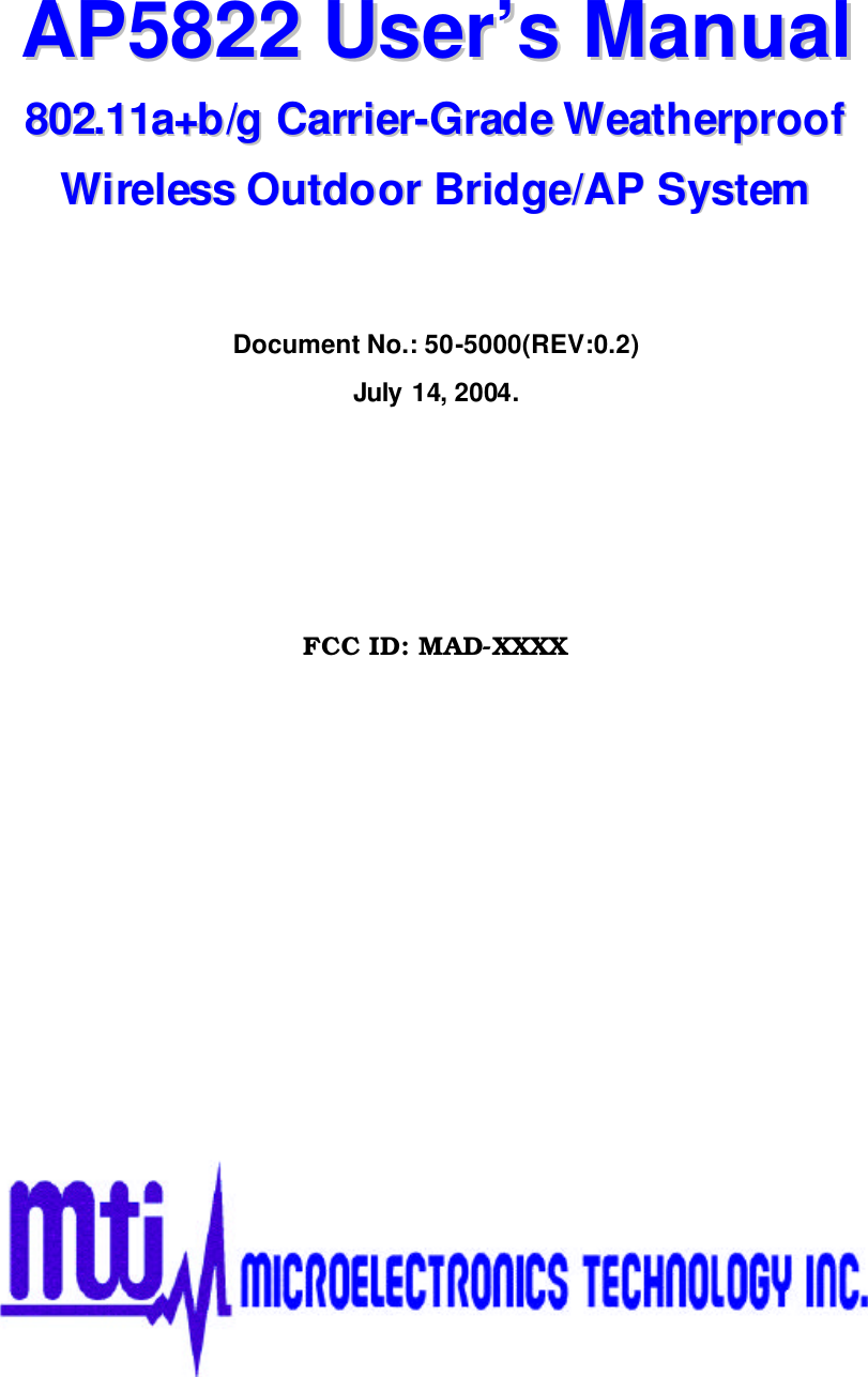   AAPP55882222  UUsseerr’’ss  MMaannuuaall  880022..1111aa++bb//gg  CCaarrrriieerr--GGrraaddee  WWeeaatthheerrpprrooooff  WWiirreelleessss  OOuuttddoooorr  BBrriiddggee//AAPP  SSyysstteemm    Document No.: 50-5000(REV:0.2) July 14, 2004.      FCC ID: MAD-XXXX              