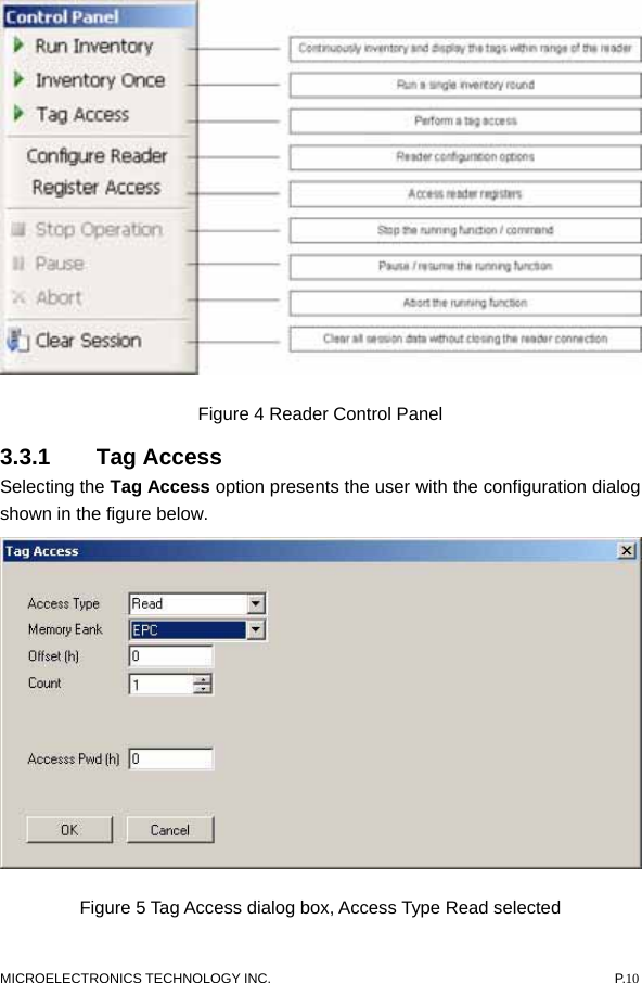   Figure 4 Reader Control Panel   3.3.1 Tag Access  Selecting the Tag Access option presents the user with the configuration dialog shown in the figure below.    Figure 5 Tag Access dialog box, Access Type Read selected   MICROELECTRONICS TECHNOLOGY INC.  P.10 