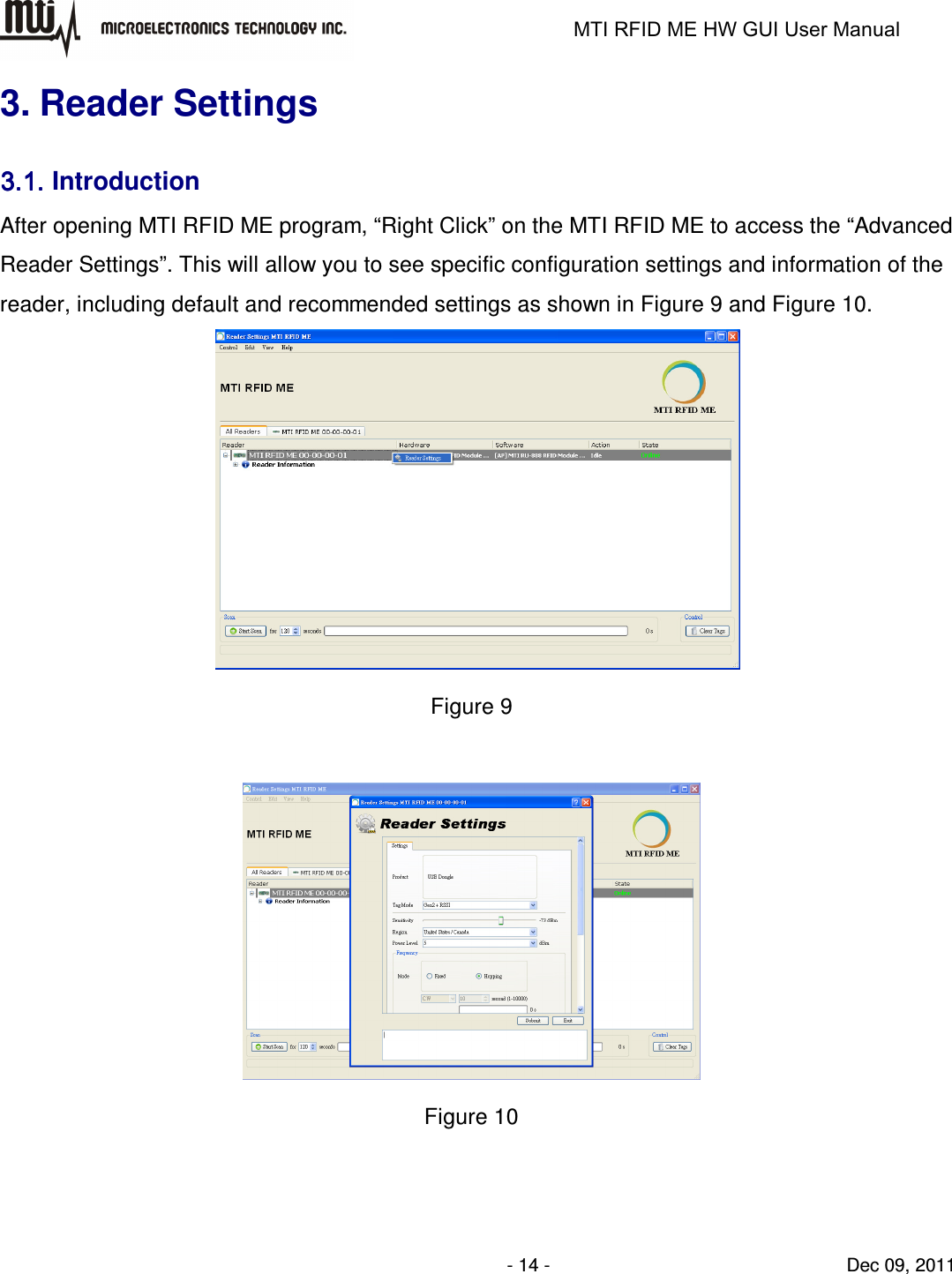                                                                   MTI RFID ME HW GUI User Manual                - 14 -                                Dec 09, 2011 3. Reader Settings 3.1.3.1.3.1.3.1. Introduction After opening MTI RFID ME program, “Right Click” on the MTI RFID ME to access the “Advanced Reader Settings”. This will allow you to see specific configuration settings and information of the reader, including default and recommended settings as shown in Figure 9 and Figure 10.  Figure 9   Figure 10 