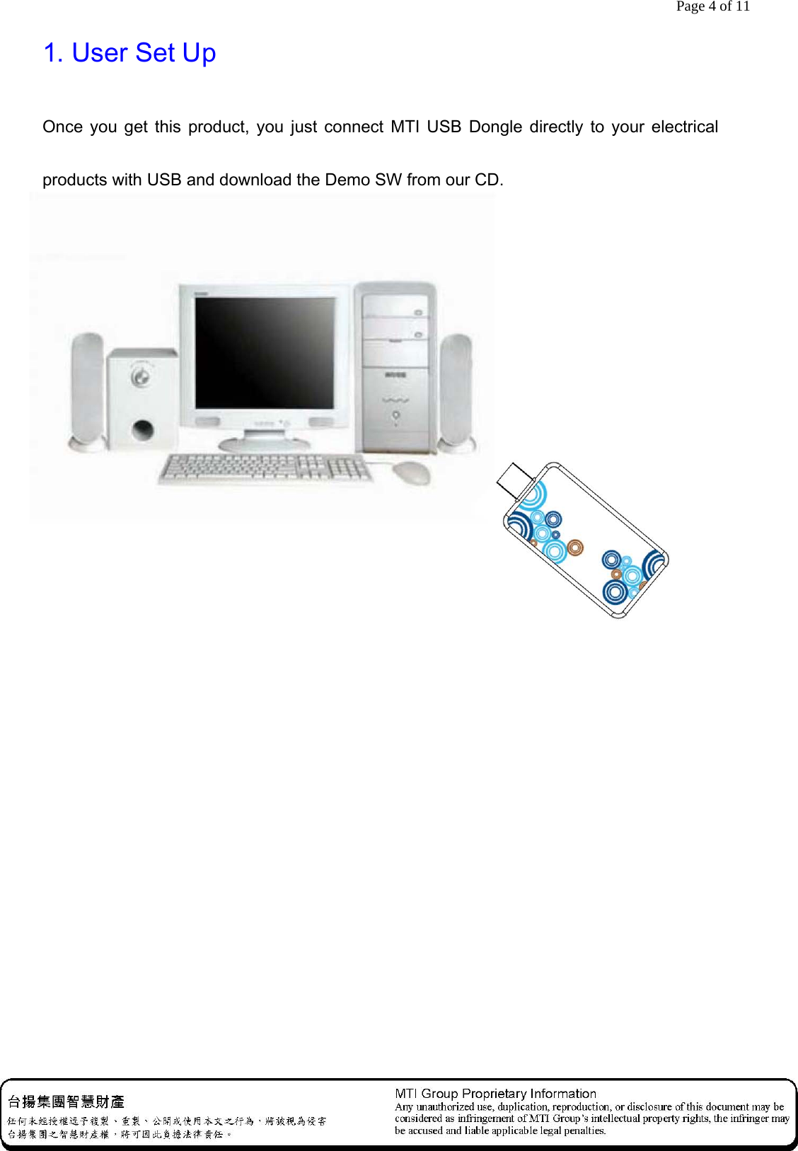 Page 4 of 11 1. User Set Up Once  you get this  product, you just connect MTI  USB  Dongle directly to  your  electrical products with USB and download the Demo SW from our CD.    